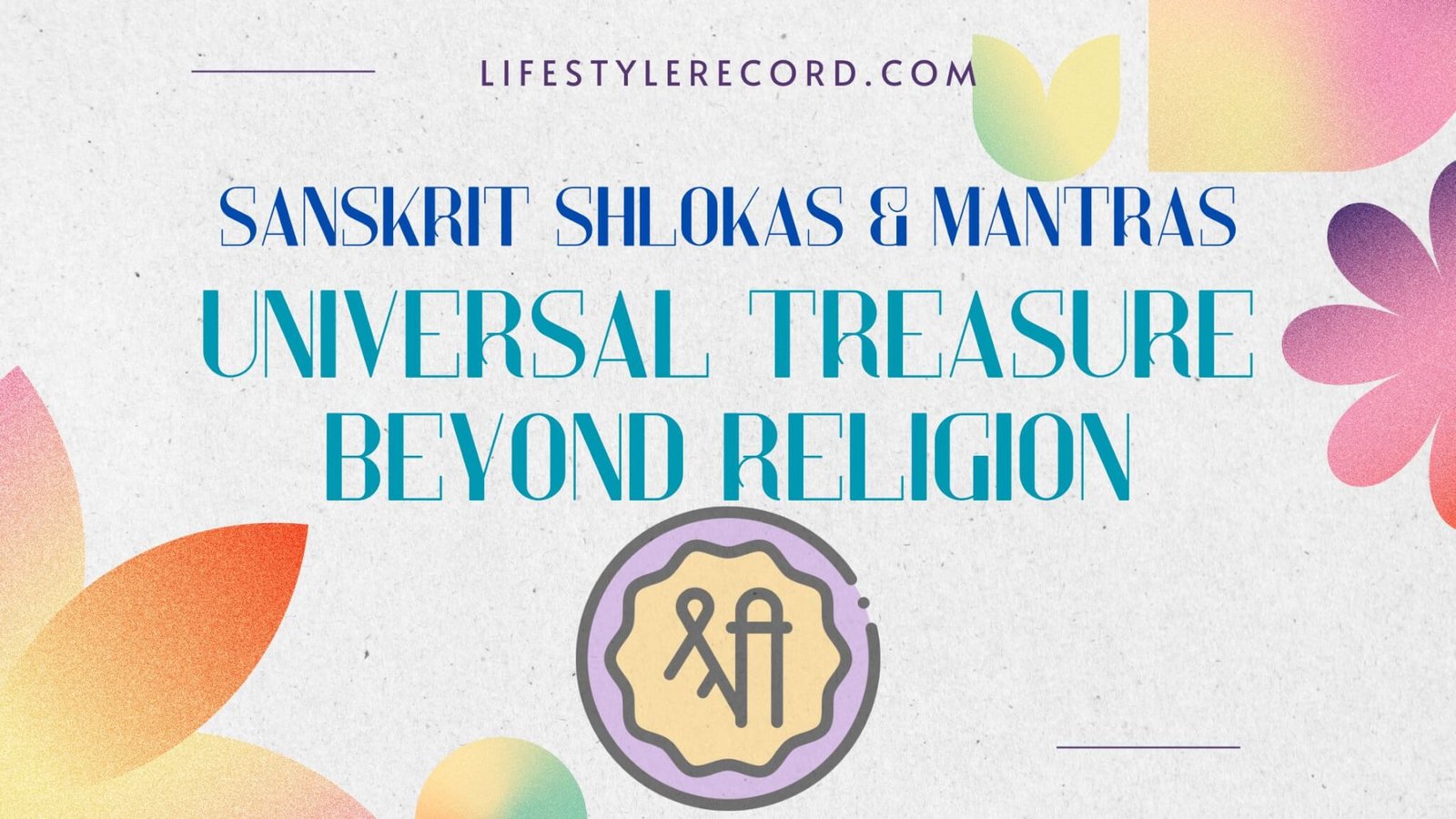 Sanskrit Shlokas and Mantras: A Universal Treasure Beyond Religion